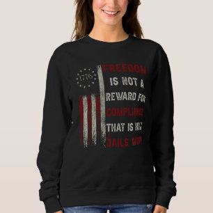 Freiheit ist keine Belohnung für die Einhaltung vo Sweatshirt