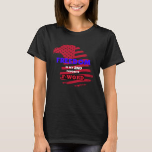 Freiheit ist mein zweitbeliebtes F-Wort T-Shirt