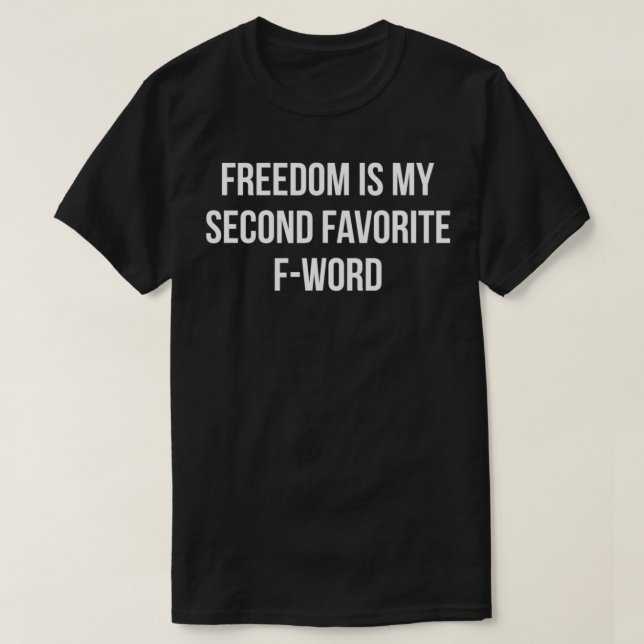 Freiheit ist mein zweitliebstes FWord T-Shirt (Design vorne)