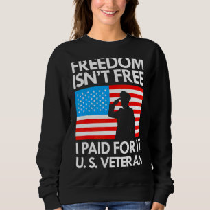Freiheit ist nicht frei, ich bezahlt für sie US Ve Sweatshirt
