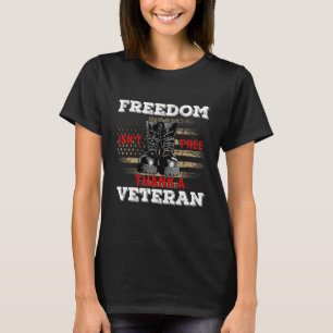Freiheit ist nicht frei, wenn ein Veteran dafür is T-Shirt