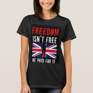 Freiheit ist nicht umsonst - Wir haben dafür bezah T-Shirt