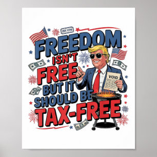 Freiheit ist zwar kostenlos, aber sie sollte steue poster