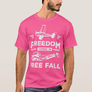 Freiheit kommt im freien Fallschirmspringen T-Shirt