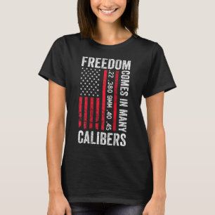 Freiheit kommt in vielen Kalibern - Lustige Pro-Wa T-Shirt