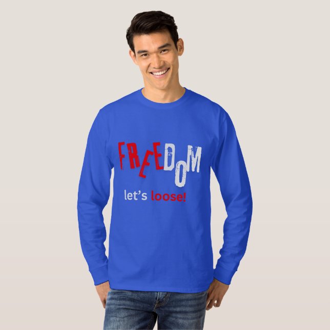 Freiheit. Lass uns los! T-Shirt (Vorne ganz)