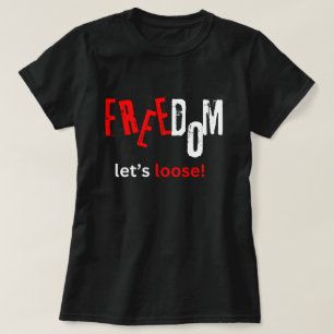 Freiheit. Lass uns los! T-Shirt