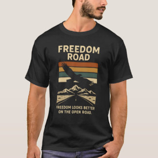 Freiheit sieht auf der offenen Straße besser aus T T-Shirt