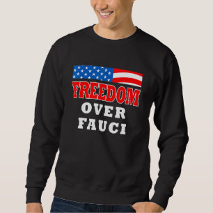 Freiheit über Fauci Sweatshirt