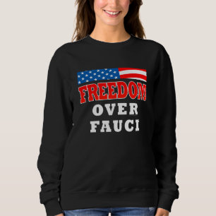 Freiheit über Fauci Sweatshirt