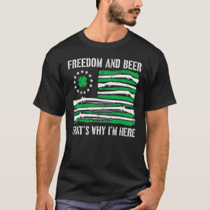 Freiheit und Bier das ist, warum ich hier bin Gun T-Shirt
