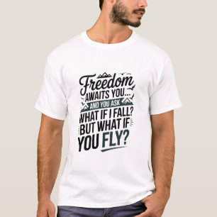 Freiheit wartet auf dich T-Shirt