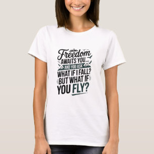 Freiheit wartet auf dich T-Shirt