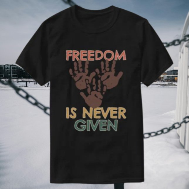 Freiheit wird nie gegeben T-Shirt (Von Creator hochgeladen)