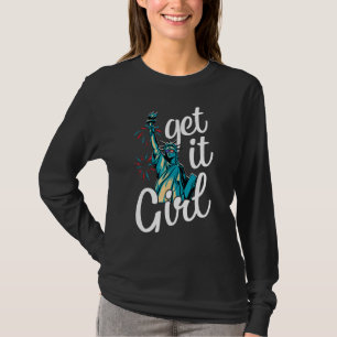 Freiheitsstatue Get It Girl American Flag 4. T-Shirt