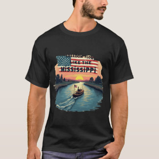 Freiheitsströme wie der Mississippi T-Shirt