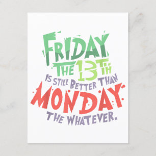 Freitag der 13. ist besser als Montag, was auch im Begleitkarte