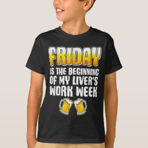 Freitag ist der Beginn meiner Leber Arbeitswoche S T-Shirt