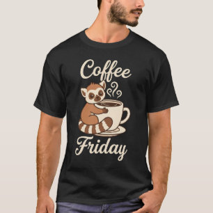 Freitag-Kaffee Süße Lemur Kuschelige Kaffeeliebhab T-Shirt