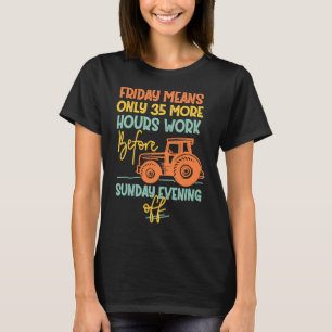 Freitag mehr Stunden Arbeit vor Sonntag Off Trakto T-Shirt