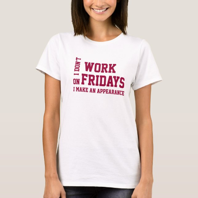 Freitagsarbeit T - Shirt. T-Shirt (Vorderseite)