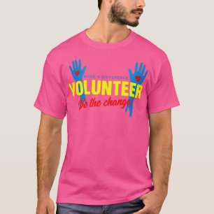 Freiwillige sind die Freiwilligen, die sich ändern T-Shirt