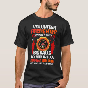 Freiwilliger Feuerwehrmann, weil es große Bälle ko T-Shirt