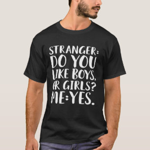 Fremde mögen Jungs oder Mädchen Ich tue Bisexuell T-Shirt
