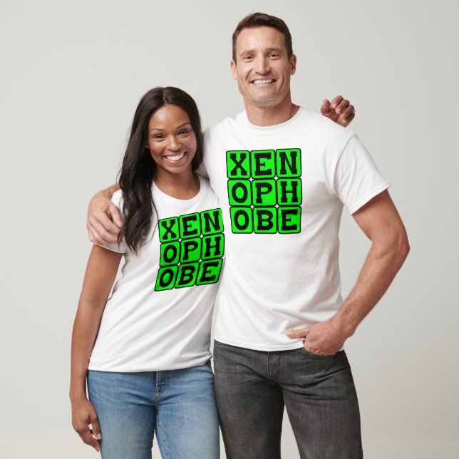 Fremdenfeindlichkeit, Angst vor dem Auswärtigen T-Shirt (Unisex)