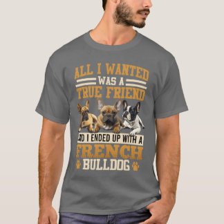 French Bulldog All I Wollte arue Friend Familie T-Shirt