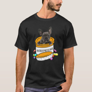 French Bulldog Antidepressivum T-Shirt
