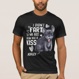 French Bulldog Didnt Furz Kiss Dog T-Shirt