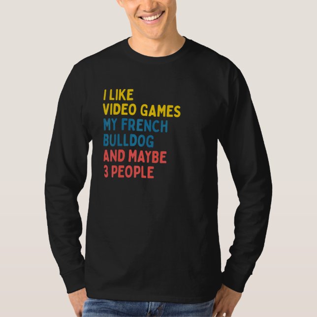 French Bulldog Dog Owner Video Games   Saying T-Shirt (Vorderseite)