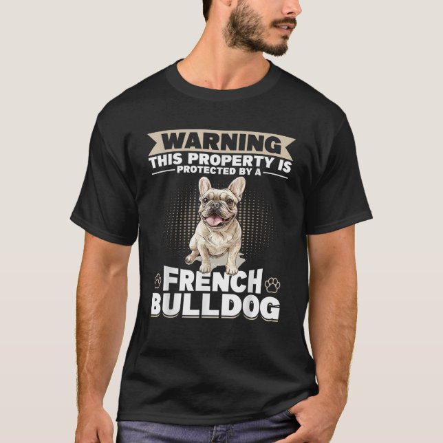French Bulldog Frechie Dog Breed Warning This Prop T-Shirt (Vorderseite)