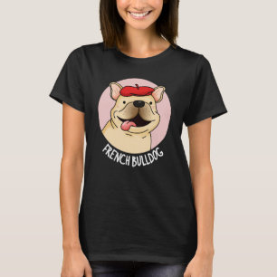 French Bulldog Funny Dog Pun Dark BG T-Shirt