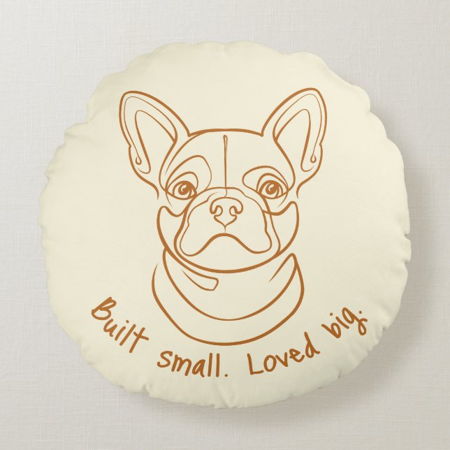 French Bulldog Line Art. Built Small. Loved Big. Rundes Kissen (Vorderseite)