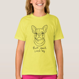 French Bulldog Line Art. Built Small. Loved Big. T-Shirt