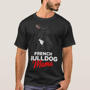 French Bulldog Mama Niedlich Frenchie Dog Mama Fun T-Shirt