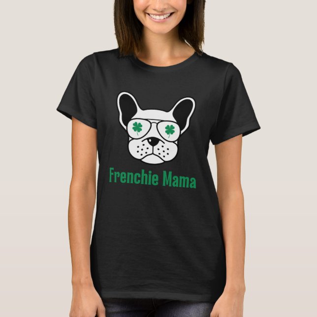 French Bulldog Mom Fur Mama St Patrick s Day Irish T-Shirt (Vorderseite)
