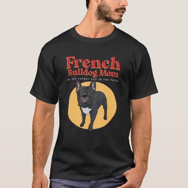 French Bulldog Mom Of The Cutest Dog  French Bulld T-Shirt (Vorderseite)