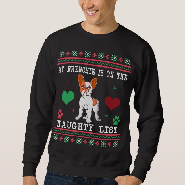 French Bulldog Ugly Christmas Sweater Naughty List Sweatshirt (Vorderseite)