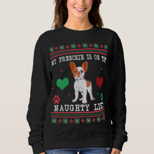 French Bulldog Ugly Christmas Sweater Naughty List Sweatshirt
