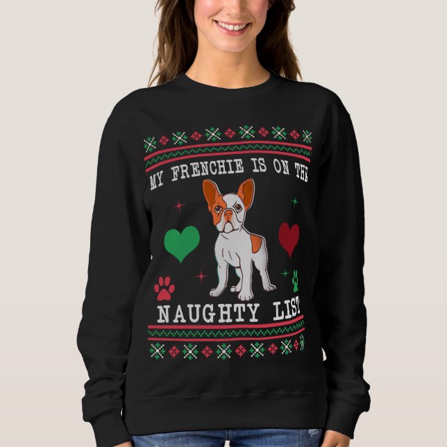 French Bulldog Ugly Christmas Sweater Naughty List Sweatshirt (Vorderseite)