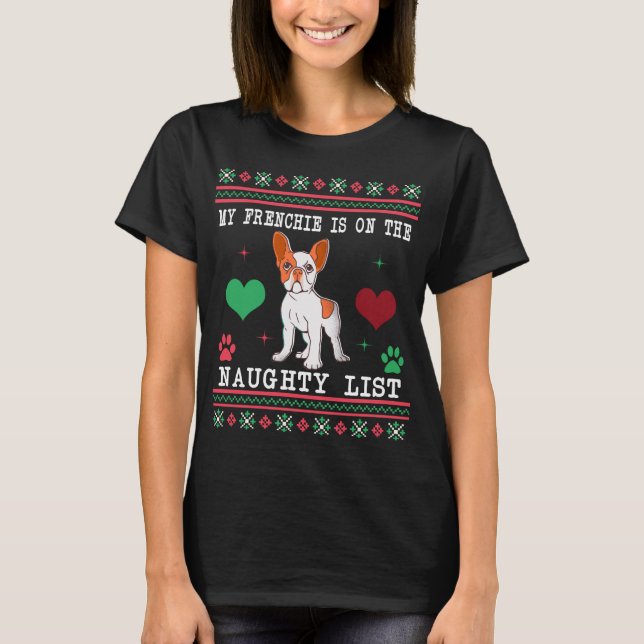 French Bulldog Ugly Christmas Sweater Naughty List T-Shirt (Vorderseite)