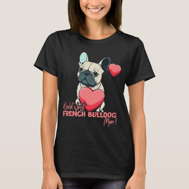 French Bulldog With Heartballoon  Worlds best Mom T-Shirt (Vorderseite)