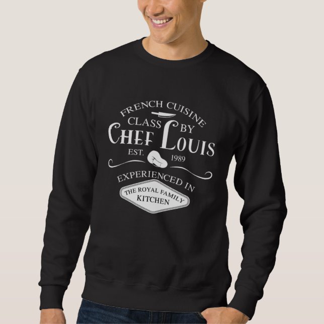 French Cuisine Class by Chef Louis EST 1989 Sweatshirt (Vorderseite)