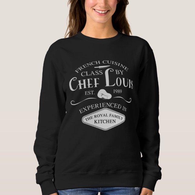 French Cuisine Class by Chef Louis EST 1989 Sweatshirt (Vorderseite)
