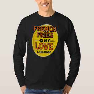 French Fries ist meine Liebe Finger Chips Food T-Shirt