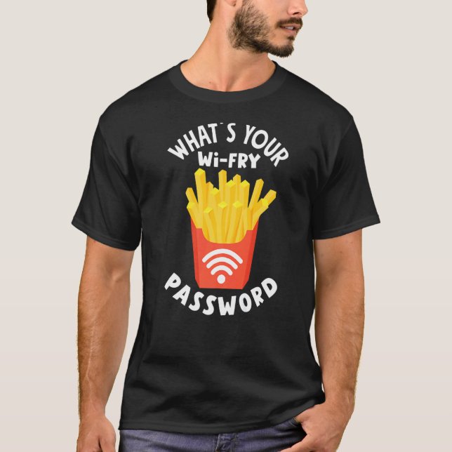 French Fries Wi Fry Password French Fry T-Shirt (Vorderseite)
