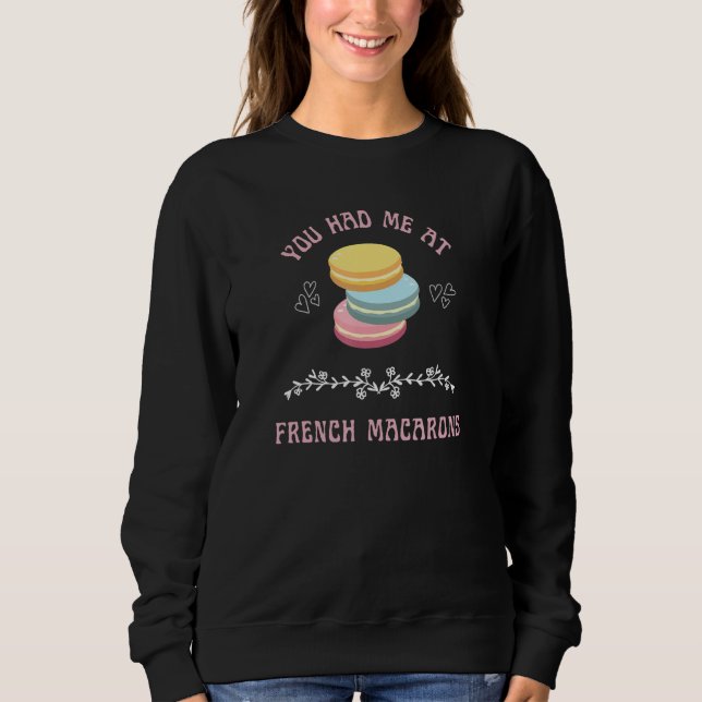 French Macarons Pastry Dessert Cookie Cute Foodie Sweatshirt (Vorderseite)